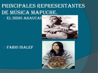 Principales representantes
de música mapuche.


El indio araucano



Fabio Inalef

 