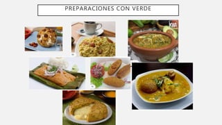 PREPARACIONES CON VERDE
 
