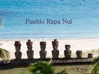 Pueblo Rapa Nui 
 