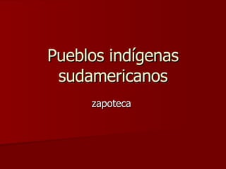 Pueblos indígenas sudamericanos zapoteca  