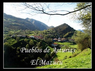 Pueblos de Asturias
El Mazucu

 