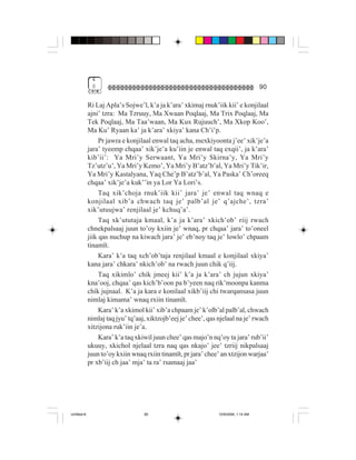 4
              0                                                                       90

             Ri Laj Apla’s Sojwe’l, k’a ja k’ara’ xkimaj rnuk’iik kii’ e konjilaal
             ajni’ tzra: Ma Tzruuy, Ma Xwaan Poqlaaj, Ma Trix Poqlaaj, Ma
             Tek Poqlaaj, Ma Taa’waan, Ma Kux Rujuuch’, Ma Xkop Koo’,
             Ma Ku’ Ryaan ka’ ja k’ara’ xkiya’ kana Ch’i’p.
                  Pr jawra e konjilaal enwal taq acha, mexkiyoonta j’ee’ xik’je’a
             jara’ tyeemp chqaa’ xik’je’a ku’iin je enwal taq exqii’, ja k’ara’
             kib’ii’: Ya Mri’y Serwaant, Ya Mri’y Skirna’y, Ya Mri’y
             Tz’utz’u’, Ya Mri’y Kemo’, Ya Mri’y B’atz’b’al, Ya Mri’y Tik’ir,
             Ya Mri’y Kastalyana, Yaq Che’p B’atz’b’al, Ya Paska’ Ch’oreeq
             chqaa’ xik’je’a kuk’’in ya Lor Ya Lori’s.
                  Taq xik’choja rnuk’iik kii’ jara’ je’ enwal taq wnaq e
             konjilaal xib’a chwach taq je’ palb’al je’ q’ajche’, tzra’
             xik’utuujwa’ renjilaal je’ kchuq’a’.
                  Taq xk’ututaja kmaal, k’a ja k’ara’ xkich’ob’ riij rwach
             chnekpalsaaj juun to’oy kxiin je’ wnaq, pr chqaa’ jara’ to’oneel
             jiik qas nuchup na kiwach jara’ je’ eb’noy taq je’ lowlo’ chpaam
             tinamït.
                  Kara’ k’a taq xch’ob’taja renjilaal kmaal e konjilaal xkiya’
             kana jara’ chkara’ nkich’ob’ na rwach juun chik q’iij.
                  Taq xikimlo’ chik jmeej kii’ k’a ja k’ara’ ch jujun xkiya’
             kna’ooj, chqaa’ qas kich’b’oon pa b’yeen naq rik’moonpa kanma
             chik jujnaal. K’a ja kara e konilaal xikb’iij chi twarqansasa juun
             nimlaj kimama’ wnaq rxiin tinamït.
                  Kara’ k’a xkimol kii’ xib’a chpaam je’ k’olb’al palb’al, chwach
             nimlaj taq jyu’ tq’aaj, xiktzojb’eej je’ chee’, qas njelaal na je’ rwach
             xitzijona ruk’iin je’a.
                  Kara’ k’a taq xkiwil juun chee’ qas majo’n nq’oy ta jara’ rub’ii’
             ukuuy, xkichol njelaal tzra naq qas nkajo’ jee’ tzriij nikpalsaaj
             juun to’oy kxiin wnaq rxiin tinamït, pr jara’ chee’ an xtzijon warjaa’
             pr xb’iij ch jaa’ mja’ ta ra’ rsamaaj jaa’




Untitled-8                         90                            10/9/2006, 1:14 AM
 