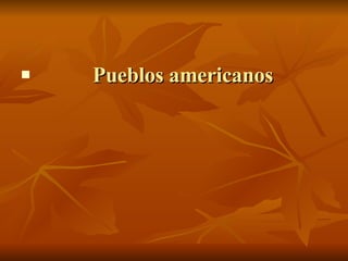 Pueblos americanos  