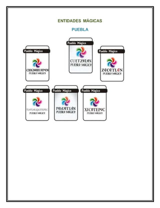 ENTIDADES MÁGICAS 
PUEBLA 
 