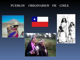 PUEBLOS  ORIGINARIOS  DE  CHILE 
