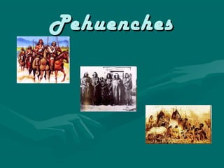PehuenchesPehuenches
 