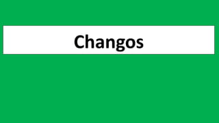 Changos
 