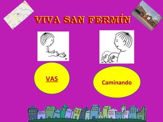 VIVA SAN FERMÍN VAS Caminando 