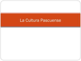 La Cultura Pascuense 