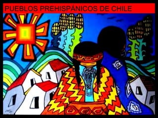 PUEBLOS PREHISPÁNICOS DE CHILE 