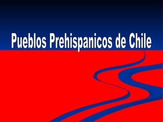 Pueblos Prehispanicos de Chile 