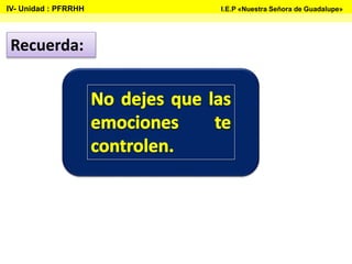 Recuerda:
IV- Unidad : PFRRHH I.E.P «Nuestra Señora de Guadalupe»
 
