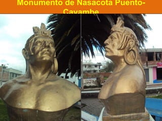 Monumento de Nasacota Puento-
         Cayambe
 
