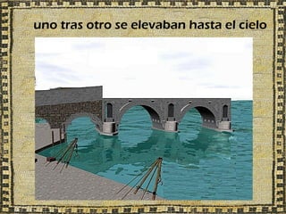 uno tras otro se elevaban hasta el cielo
 