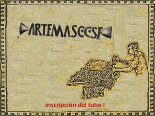 inscripción del tubo I
 