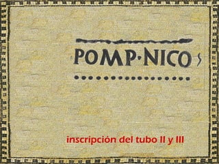 inscripción del tubo II y III
 