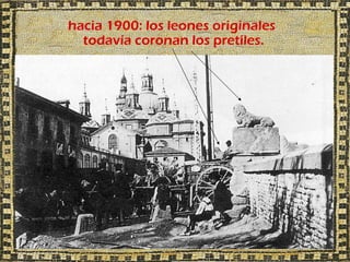 hacia 1900: los leones originales
  todavía coronan los pretiles.
 