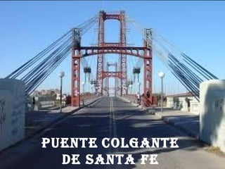 Puente colgante
  de Santa Fe
 