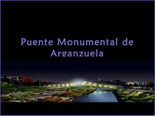Puente Monumental de
Arganzuela

 