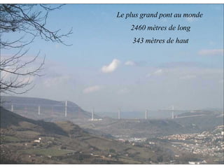 Le plus grand pont au monde  2460 mètres de long 343 mètres de haut 