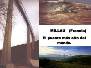 MILLAU  (Francia) El puente más alto del mundo. 