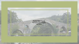 PUENTÓN Puente
Romano en Cangas
de Onís
 