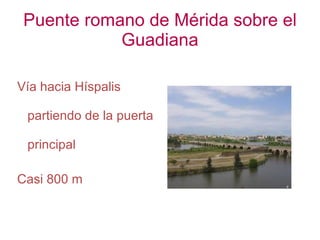 Puente romano de Mérida sobre el Guadiana ,[object Object]