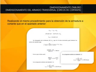 DIMENSIONAMIENTO |TABLERO
DIMENSIONAMIENTO DEL ARMADO TRANSVERSAL (CERCOS DE CORTANTE)
Realizando el mismo procedimiento para la obtención de la armadura a
cortante que en el apartado anterior:
 