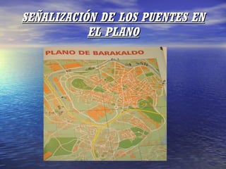 SEÑALIZACIÓN DE LOS PUENTES EN EL PLANO 