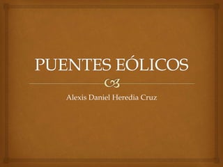 Alexis Daniel Heredia Cruz
 