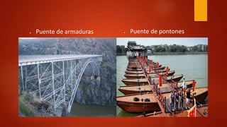  Puente de pontones Puente de armaduras
 