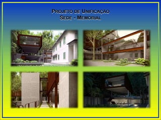 PROJETO DE UNIFICAÇÃO
SEDE - MEMORIAL
 
