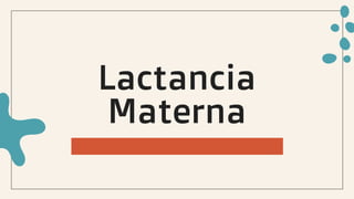 Lactancia
Materna
 