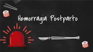 Hemorragia Postparto
 