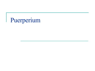Puerperium
 