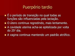 Puerpério imediatoA involução acelerada dos primeiros 10 dias propicia condições de regeneração da ferida uterina ocasionada pela cesariana.Na lactente ( amamentação ), observaremos o reflexo útero-mamário, contração uterina  (Reflexo de Fergusson ).Nas primíparas o rítmo de involução uterina é mais rápido que nas multíparas.