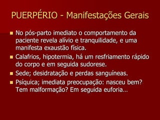 Puerpério tardioÉ o período de transição no qual todas as funções são influenciadas pela lactação.O útero continua regredindo, mais lentamente.A cavidade uterina acha-se epitelizada por volta do 25º dia.A vagina continua mantendo um padrão atrófico.