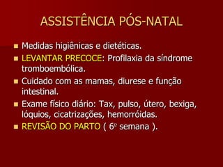 PUERPÉRIO – Manifestações GeraisA temperatura deve manter-se abaixo de 38°.Quando há turgência mamária ou proliferação de germes na vagina a temperatura eleva-se.O sistema endócrino apresenta queda dos níveis de gonadotrofina coriônica, estrogênios, progesterona.O rendimento cardíaco, os volumes plasmáticos e a resistência vascular retornam aos valores pré-gravídicos.