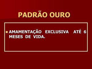 VANTAGENS MATERNASPREVENÇÃO :Ca MAMACa OVÁRIOOSTEOPOROSEANEMIAMAIOR  ESPAÇO ENTRE  AS GESTAÇÕESMAIS  RÁPIDO RETORNO  AO PESO  IDEALMENOS DEPRESSÃO