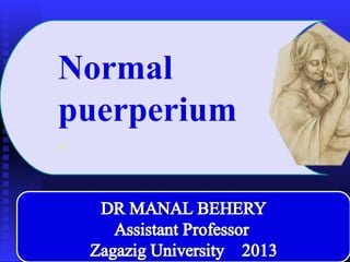 Normal
puerperium
.
 