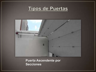 Puerta Ascendente por
Secciones
 