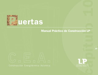 apítulo1
10
capítulo
Manual Práctico de Construcción LP
uertas
BUILDING PRODUCTS
R
P
Construcción Energitérmica Asísmica
 