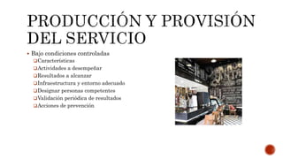  Bajo condiciones controladas
Características
Actividades a desempeñar
Resultados a alcanzar
Infraestructura y entorno adecuado
Designar personas competentes
Validación periódica de resultados
Acciones de prevención
 