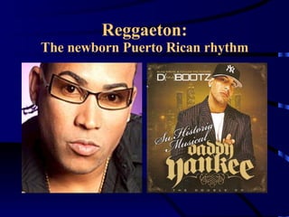 Reggaeton: The newborn Puerto Rican rhythm 