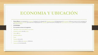 ECONOMIA Y UBICACIÓN
• Puerto Berrío es un municipio de Colombia, localizado en la subregión del Magdalena Medio del departamento de Antioquia. Limita por el norte con los municipios de
Yolombó, Remedios y Yondó, por el este con el departamento de Santander, por el sur con los municipios de Puerto Nare y Caracolí, y por el oeste con los municipios
de Caracolí y Maceo.
• ECONOMIA
• Su economía se basa en lo siguiente:
• Agricultura: cacao, maíz, plátano, yuca, limón.
• Ganadería: ganado de ceba y leche.
• Minería del oro.
• Industria maderera.
• Pesca.
• Comercio muy activo.
• Artesanías: labores de atarrayas y chichorros.
• Turismo, en vía de desarrollo.