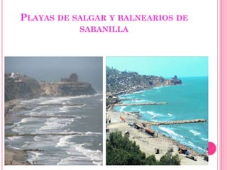 PLAYAS DE SALGAR Y BALNEARIOS DE
SABANILLA
 