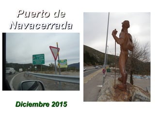 PuertoPuerto dede
NavacerradaNavacerrada
Diciembre 2015Diciembre 2015
 