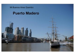 Mi Buenos Aires Querido:


  Puerto Madero
 