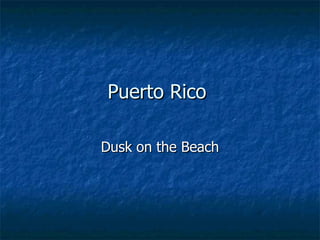 Puerto Rico  Dusk on the Beach 