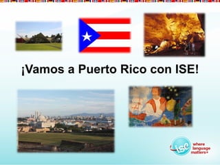 ¡Vamos a Puerto Rico con ISE!
 